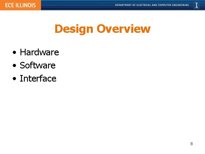 Design Overview • Hardware • Software • Interface 8 