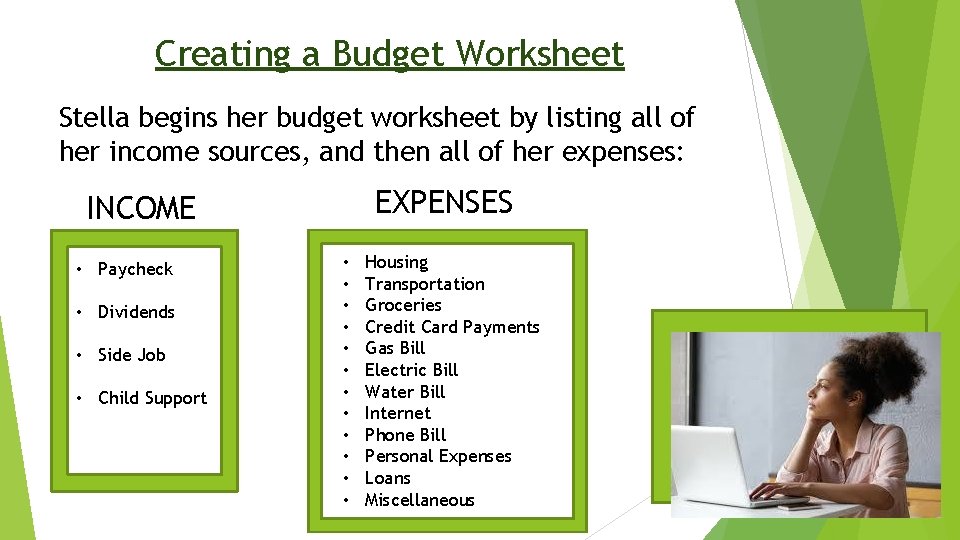 Creating a Budget Worksheet Stella begins her budget worksheet by listing all of her