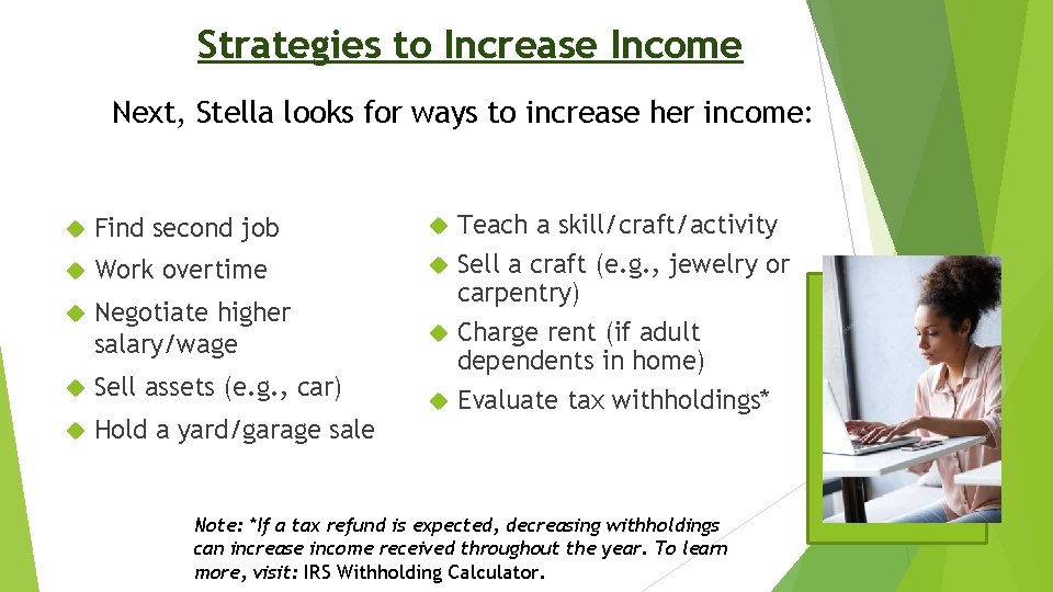 Strategies to Increase Income Next, Stella looks for ways to increase her income: Find