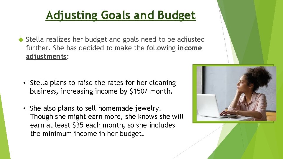 Adjusting Goals and Budget Stella realizes her budget and goals need to be adjusted