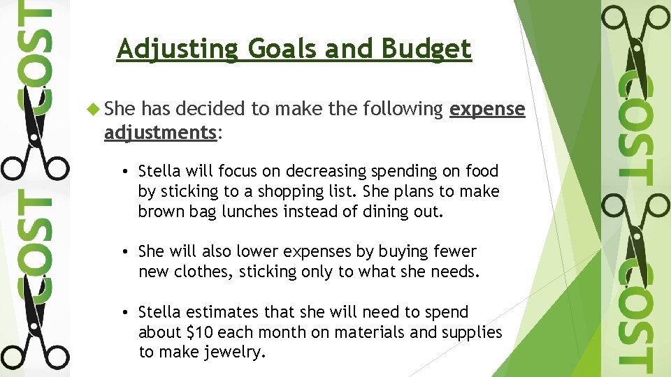 Adjusting Goals and Budget She has decided to make the following expense adjustments: •