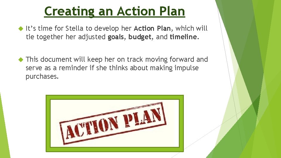 Creating an Action Plan It’s time for Stella to develop her Action Plan, which