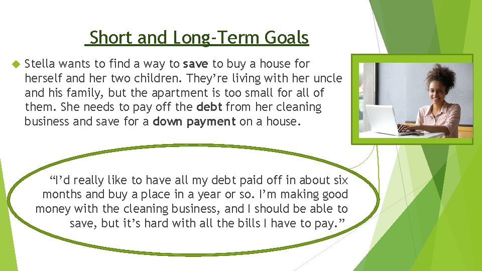Short and Long-Term Goals Stella wants to find a way to save to buy