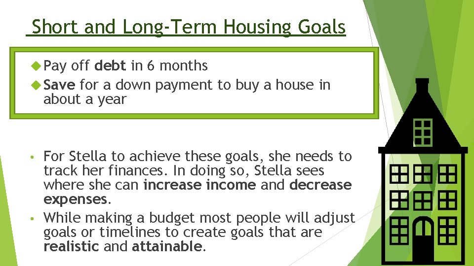 Short and Long-Term Housing Goals Pay off debt in 6 months Save for a