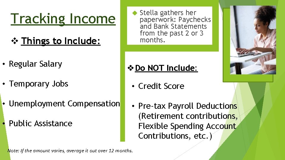 Tracking Income v Things to Include: • Regular Salary Stella gathers her paperwork: Paychecks