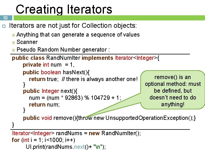 10 Creating Iterators are not just for Collection objects: Anything that can generate a
