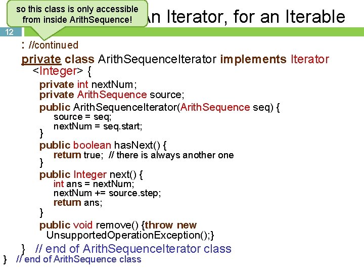 so this class is only accessible from inside Arith. Sequence! An Iterator, for an