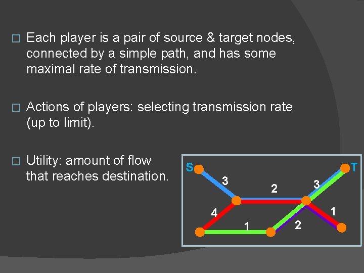 � Each player is a pair of source & target nodes, connected by a � Each player is a pair of source & target nodes, connected by a