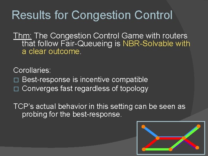 Results for Congestion Control Thm: The Congestion Control Game with routers that follow Fair-Queueing