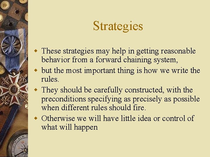 Strategies w These strategies may help in getting reasonable behavior from a forward chaining