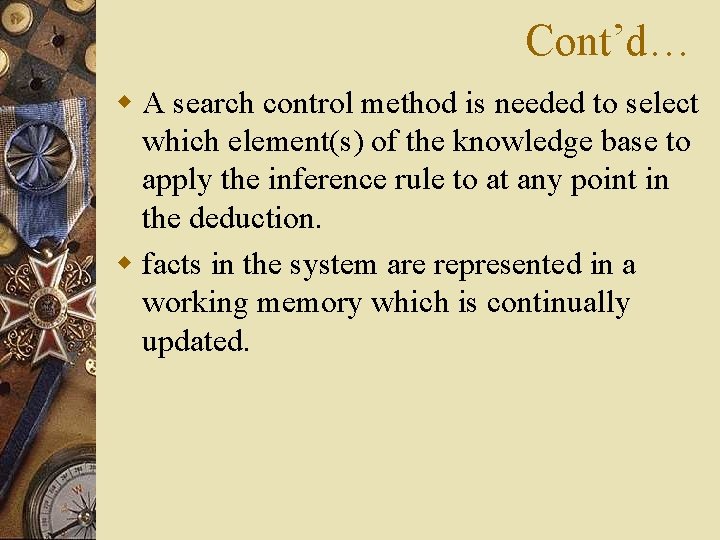 Cont’d… w A search control method is needed to select which element(s) of the