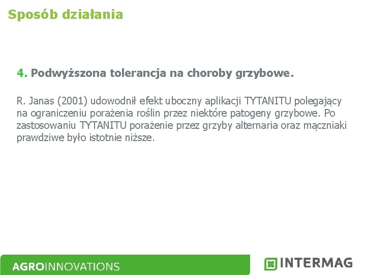 Sposób działania 4. Podwyższona tolerancja na choroby grzybowe. R. Janas (2001) udowodnił efekt uboczny