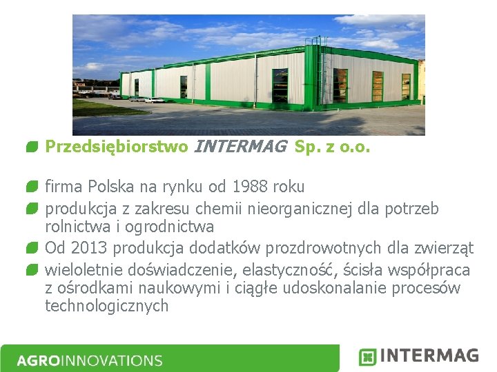 Przedsiębiorstwo INTERMAG Sp. z o. o. firma Polska na rynku od 1988 roku produkcja