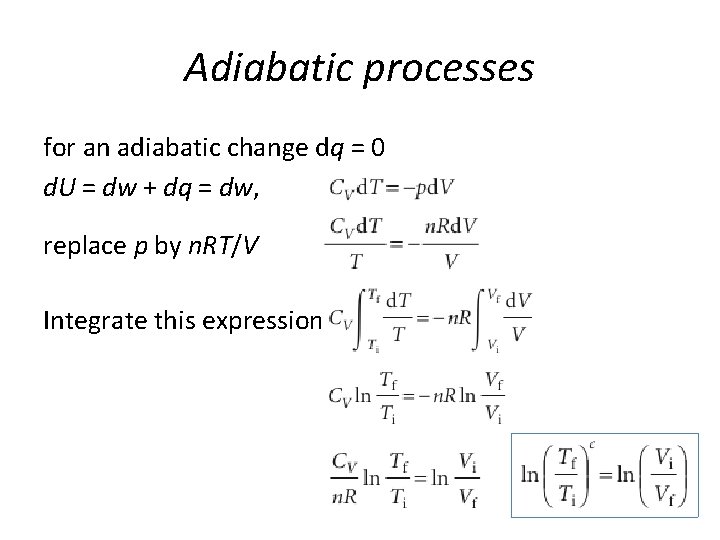 Adiabatic processes for an adiabatic change dq = 0 d. U = dw +
