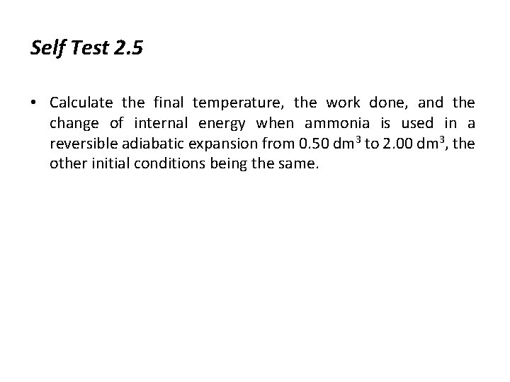Self Test 2. 5 • Calculate the final temperature, the work done, and the