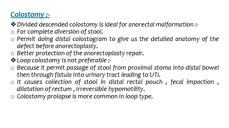 Colostomy : Divided descended colostomy is ideal for anorectal malformation : o For complete