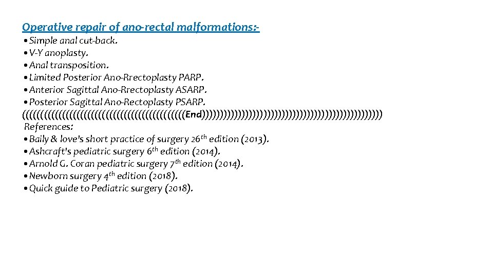 Operative repair of ano-rectal malformations: - • Simple anal cut-back. • V-Y anoplasty. •