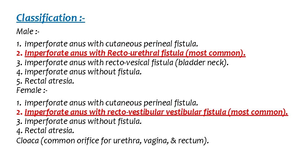 Classification : Male : 1. Imperforate anus with cutaneous perineal fistula. 2. Imperforate anus