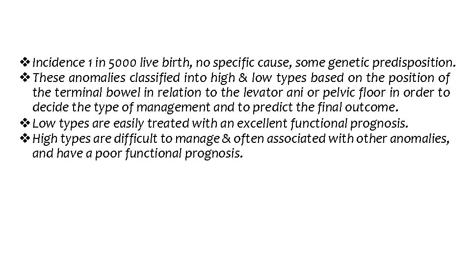  Incidence 1 in 5000 live birth, no specific cause, some genetic predisposition. These