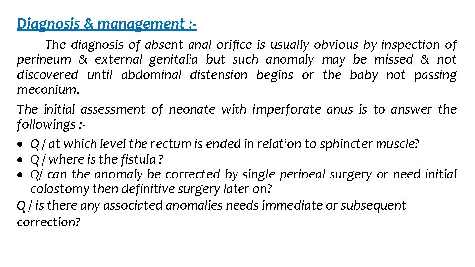 Diagnosis & management : The diagnosis of absent anal orifice is usually obvious by