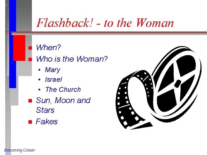 Flashback! - to the Woman n n When? Who is the Woman? • Mary