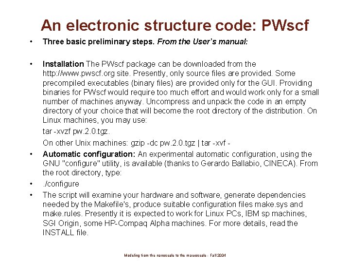 An electronic structure code: PWscf • Three basic preliminary steps. From the User’s manual: