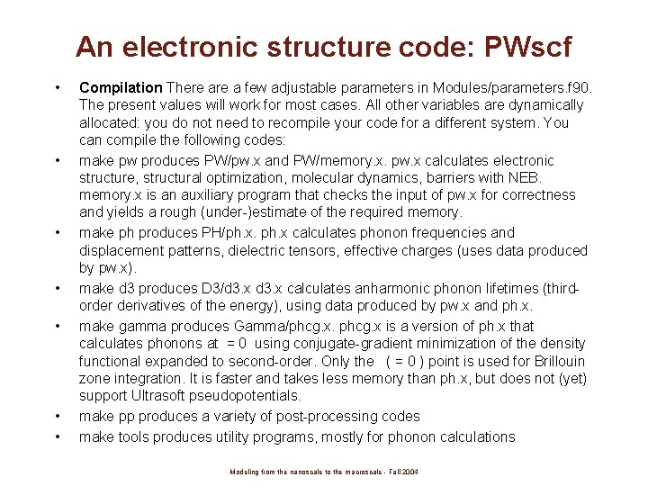 An electronic structure code: PWscf • • Compilation There a few adjustable parameters in