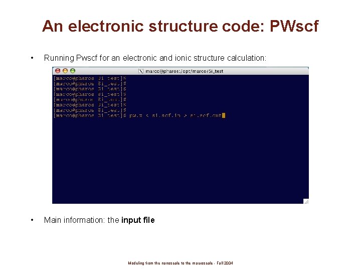 An electronic structure code: PWscf • Running Pwscf for an electronic and ionic structure