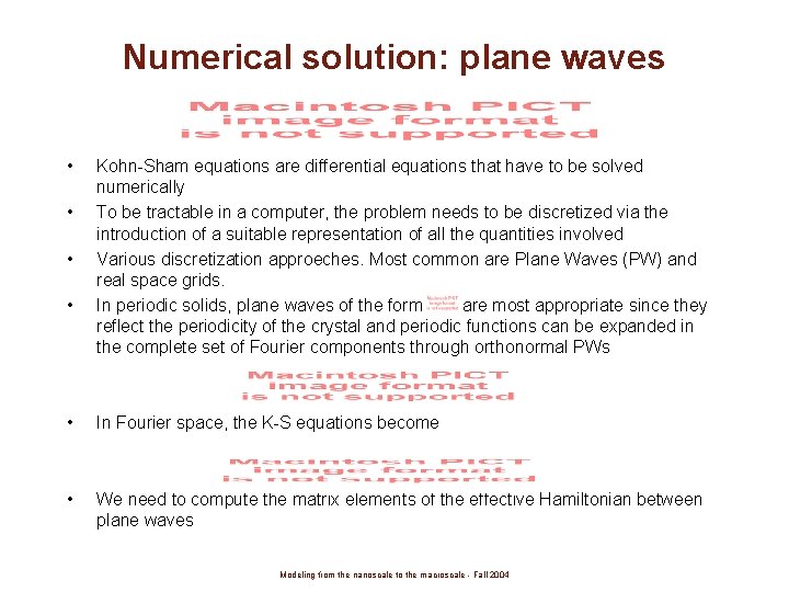 Numerical solution: plane waves • • Kohn-Sham equations are differential equations that have to