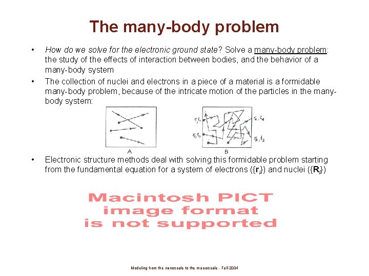 The many-body problem • • • How do we solve for the electronic ground