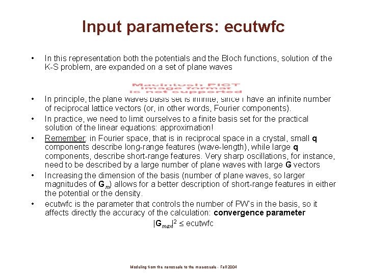 Input parameters: ecutwfc • In this representation both the potentials and the Bloch functions,