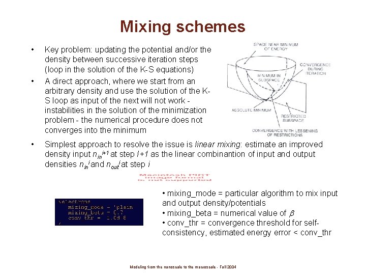 Mixing schemes • • • Key problem: updating the potential and/or the density between