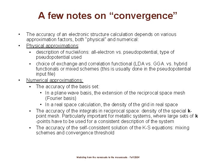 A few notes on “convergence” • • • The accuracy of an electronic structure