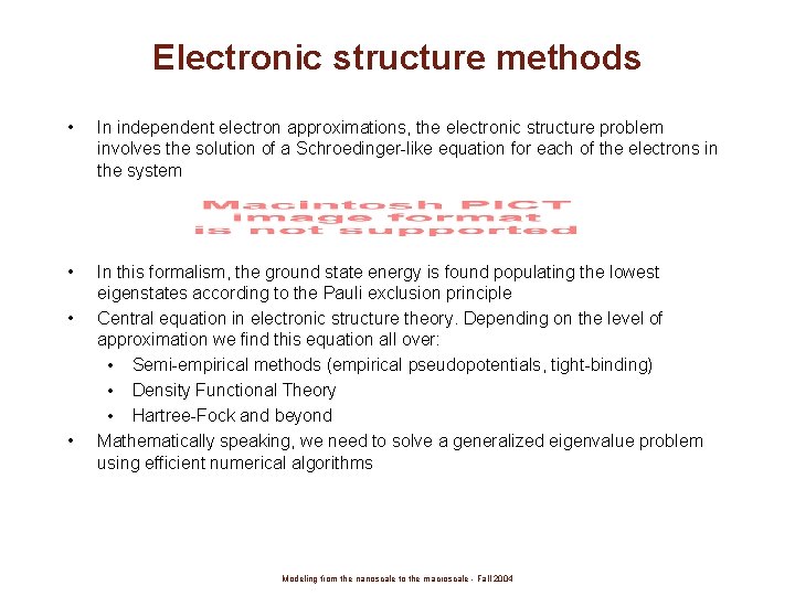 Electronic structure methods • In independent electron approximations, the electronic structure problem involves the