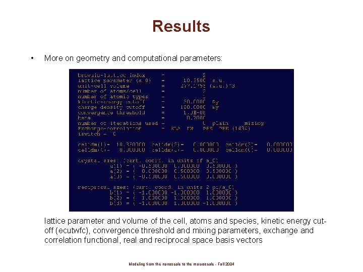 Results • More on geometry and computational parameters: lattice parameter and volume of the