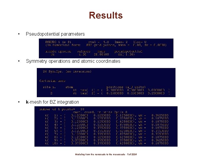 Results • Pseudopotential parameters • Symmetry operations and atomic coordinates • k-mesh for BZ