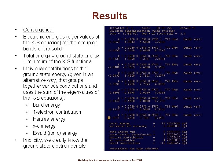 Results • • • Convergence! Electronic energies (eigenvalues of the K-S equation) for the