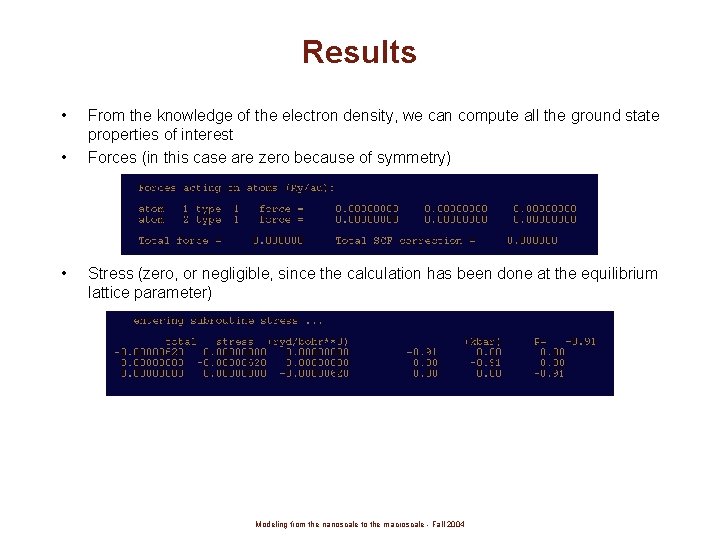 Results • • • From the knowledge of the electron density, we can compute