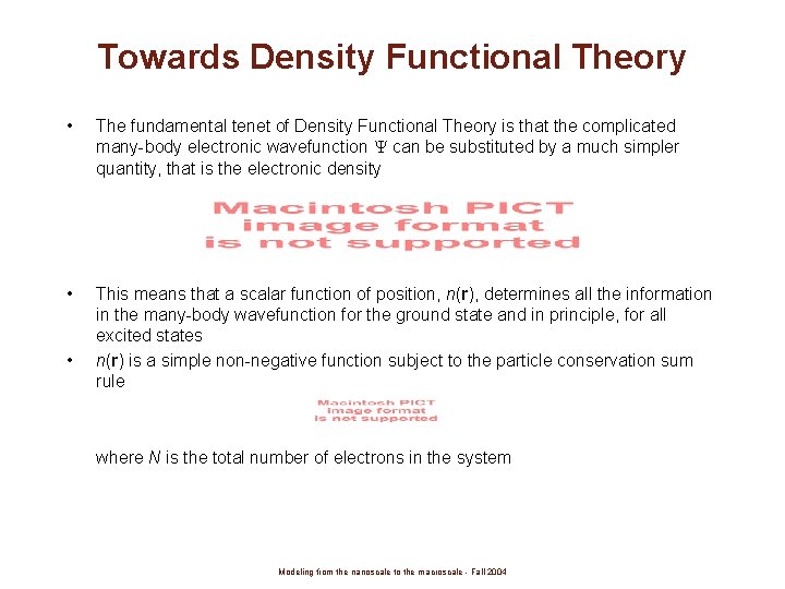 Towards Density Functional Theory • The fundamental tenet of Density Functional Theory is that