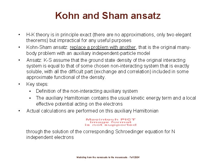 Kohn and Sham ansatz • • • H-K theory is in principle exact (there