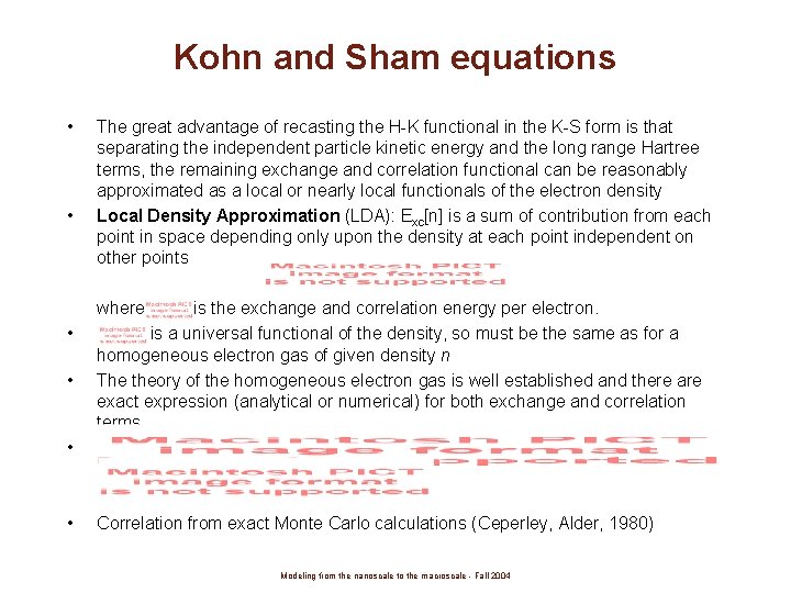 Kohn and Sham equations • • The great advantage of recasting the H-K functional
