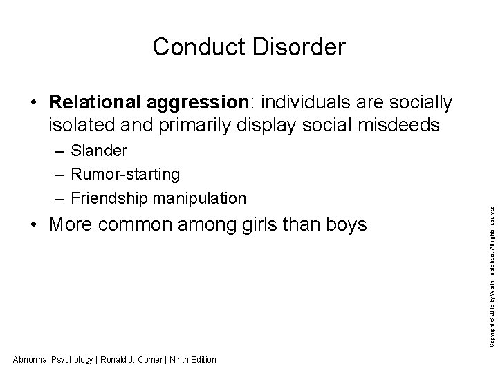 Conduct Disorder – Slander – Rumor starting – Friendship manipulation • More common among