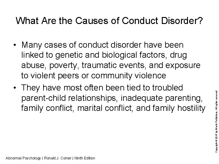  • Many cases of conduct disorder have been linked to genetic and biological