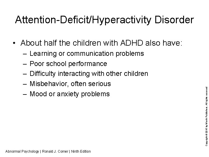 Attention Deficit/Hyperactivity Disorder – – – Learning or communication problems Poor school performance Difficulty