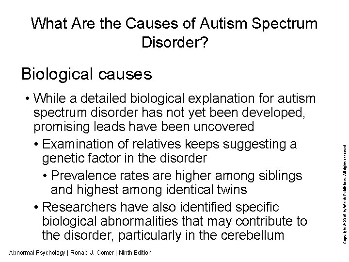 What Are the Causes of Autism Spectrum Disorder? • While a detailed biological explanation