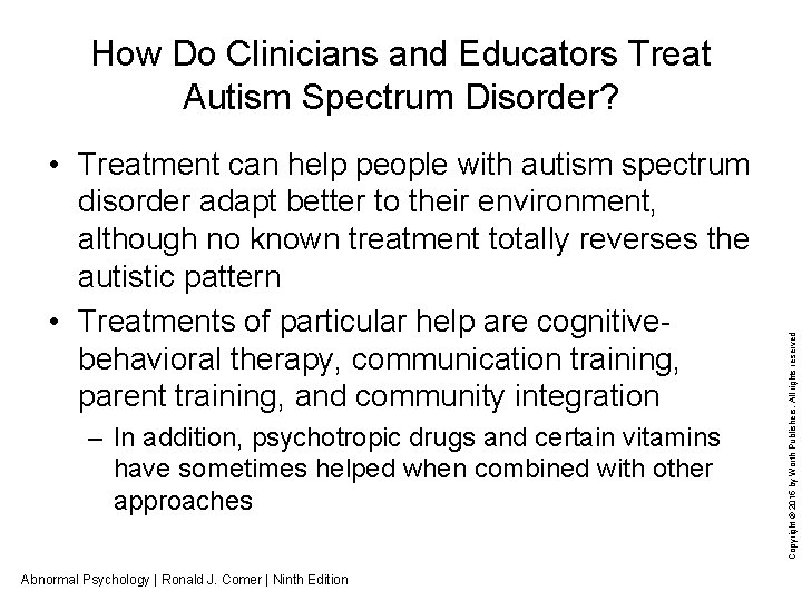  • Treatment can help people with autism spectrum disorder adapt better to their