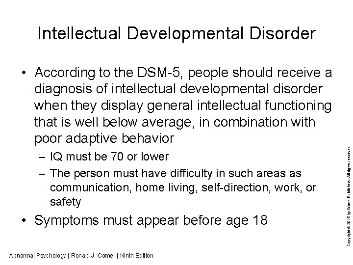 Intellectual Developmental Disorder – IQ must be 70 or lower – The person must