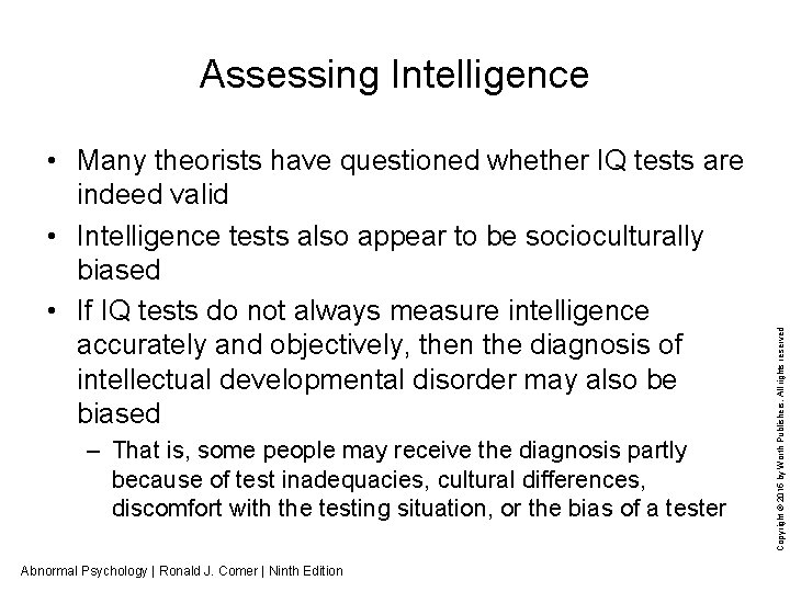  • Many theorists have questioned whether IQ tests are indeed valid • Intelligence