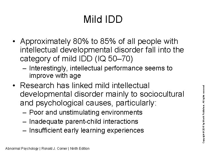 Mild IDD • Approximately 80% to 85% of all people with intellectual developmental disorder