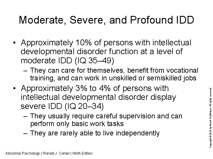 Moderate, Severe, and Profound IDD • Approximately 10% of persons with intellectual developmental disorder